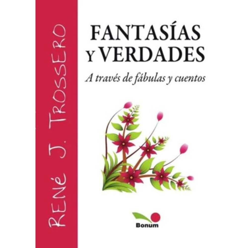 Libro Fantasías y verdades a través de fábulas y cuentos de Trossero, Réne - Bonum