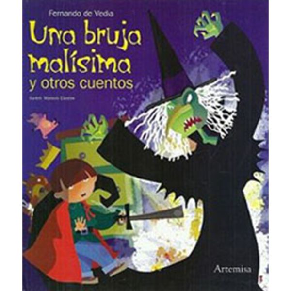 Libro Una bruja malísima y otros cuentos de Vedia, Fernando Elizalde, Marcelo - Artemisa
