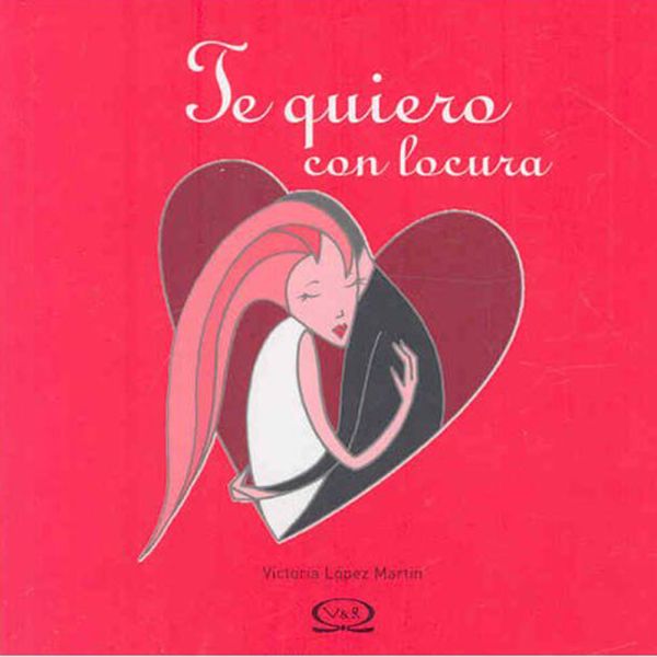 Libro Te quiero con locura de López, Martin Victoria - Vergara y Riba