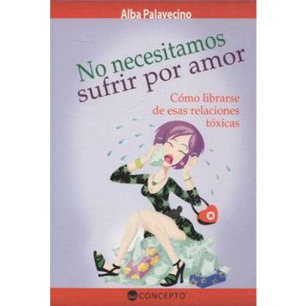Libro No necesitamos sufrir por amor de Alba Palavecino - Concepto