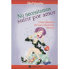Libro No Necesitamos Sufrir Por Amor De Alba Palavecino - Concepto