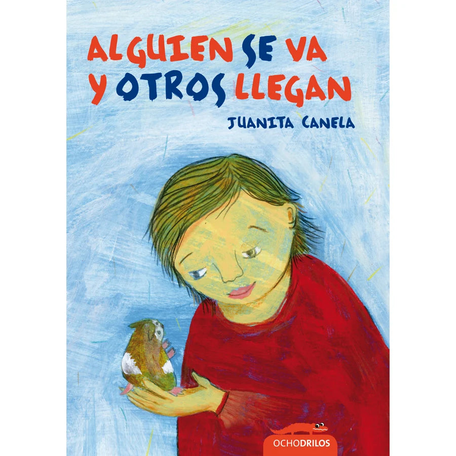 Libro Alguien Se Va Y Otros Llegan De Canela, Juanita  - Ocho Libros Editores Spa.