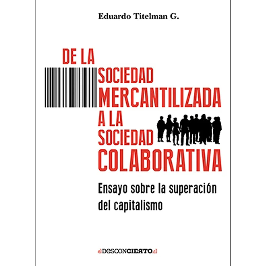 Libro De La Sociedad Mercantilizada A La Sociedad Colaborativa De Titelman Goren, Eduardo Alberto - Ediciones Y Publicaciones El Buen Aire