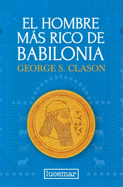 Libro El Hombre Más Rico De Babilonia De George S. Clason - Lucemar