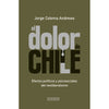 Libro El Dolor De Chile Efectos Políticos Y Psicosociales Del Neoliberalismo De Jorge Coloma Andrews - Ocho Libros Editores Spa.