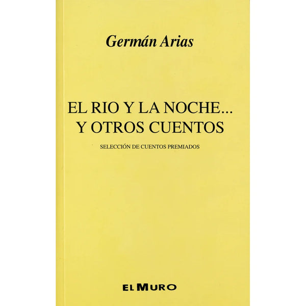 Libro El Río Y La Noche Y Otros Cuentos De Arias, German - Autoediciones