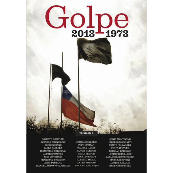 Libro Golpe  2013 - 1973 De Varios Autores - Ediciones Y Publicaciones El Buen Aire