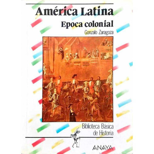 LIBRO AMÉRICA LATINA: ÉPOCA COLONIAL - ANAYA
