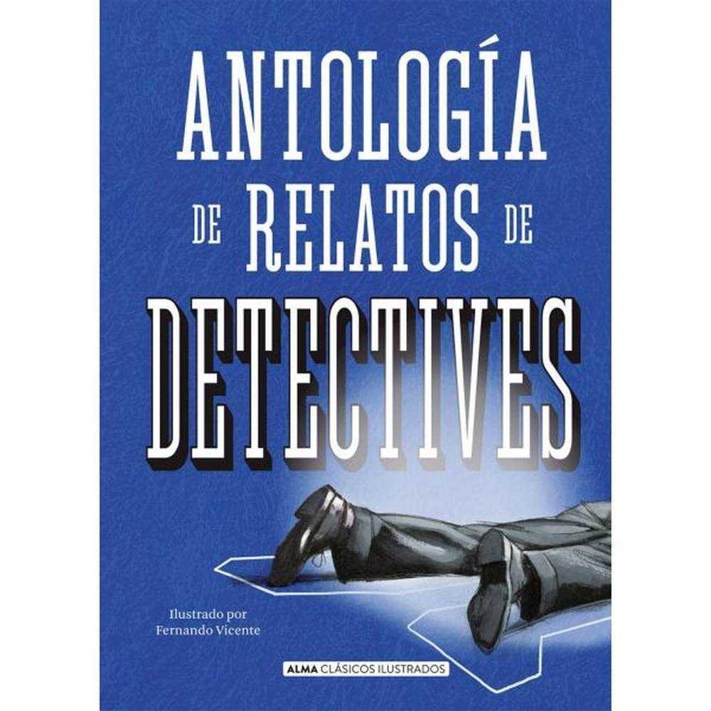 LIBRO ANTOLOGIA RELATOS DETECTIVES CLASICOS - ALMA