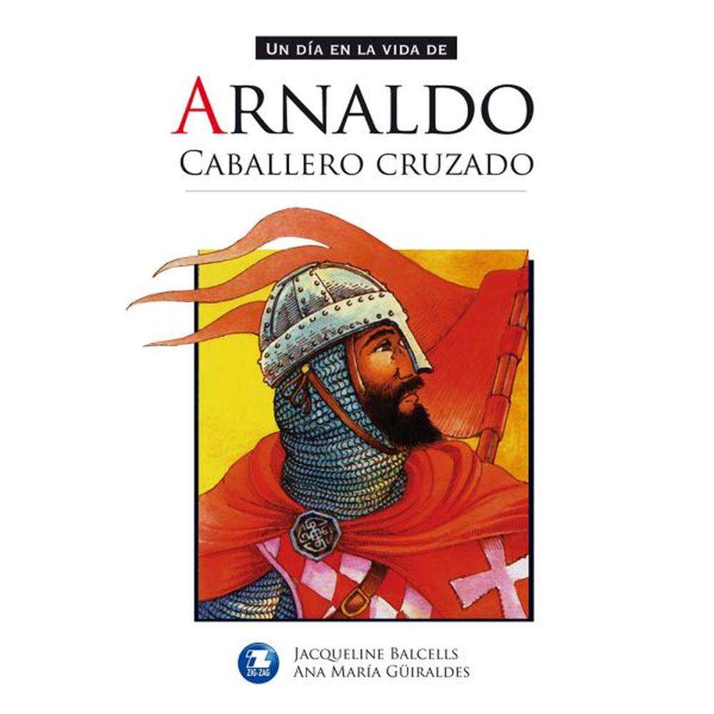 LIBRO ARNALDO CABALLERO CRUZADO DE Jacqueline Balcells y Ana María Güiraldes- ZIG-ZAG