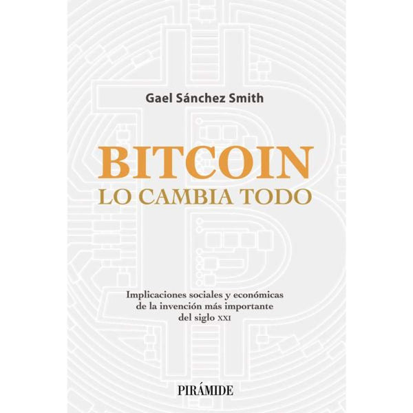 LIBRO BITCOIN LO CAMBIA TODO DE Sánchez Smith, Gael - ANAYA