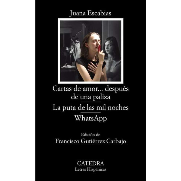 LIBRO CARTAS DE AMOR...DESPUÉS DE UNA PALIZA DE Escabias, Juana - CÁTEDRA