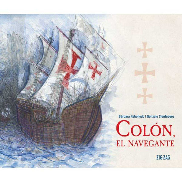 LIBRO COLÓN, EL NAVEGANTE DE Rebolledo, Bárbara - ZIG-ZAG