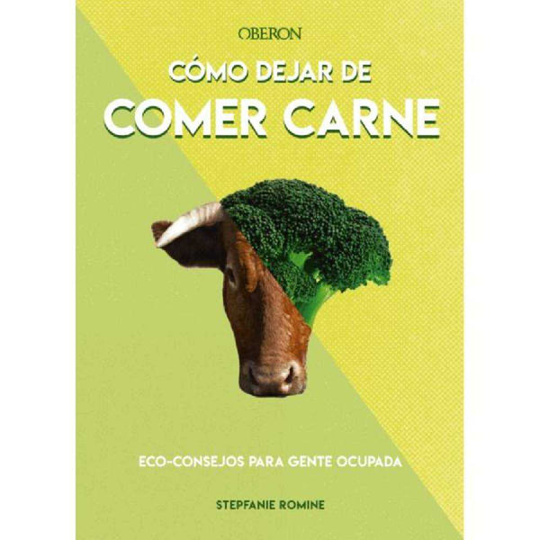 LIBRO CÓMO DEJAR DE COMER CARNE DE STEPFANIE ROMINE - OBERON