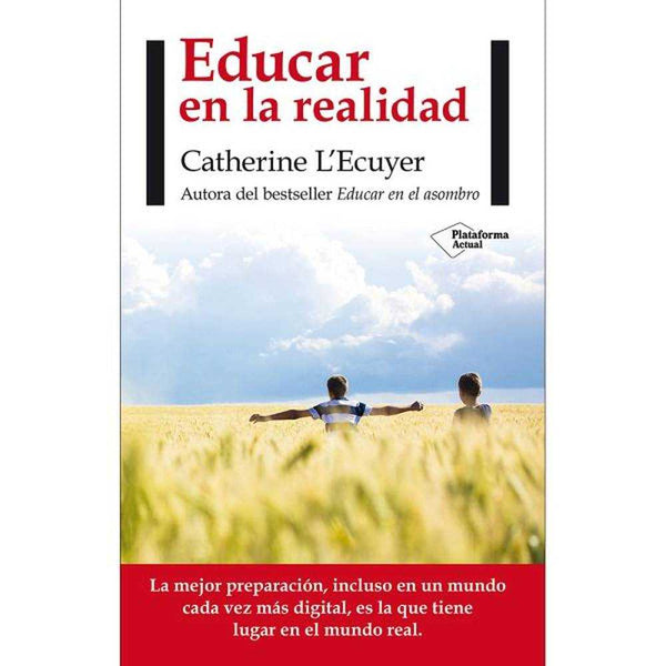 LIBRO EDUCAR EN LA REALIDAD DE CATHERINE L'ECUYER - PLATAFORMA EDITORIAL