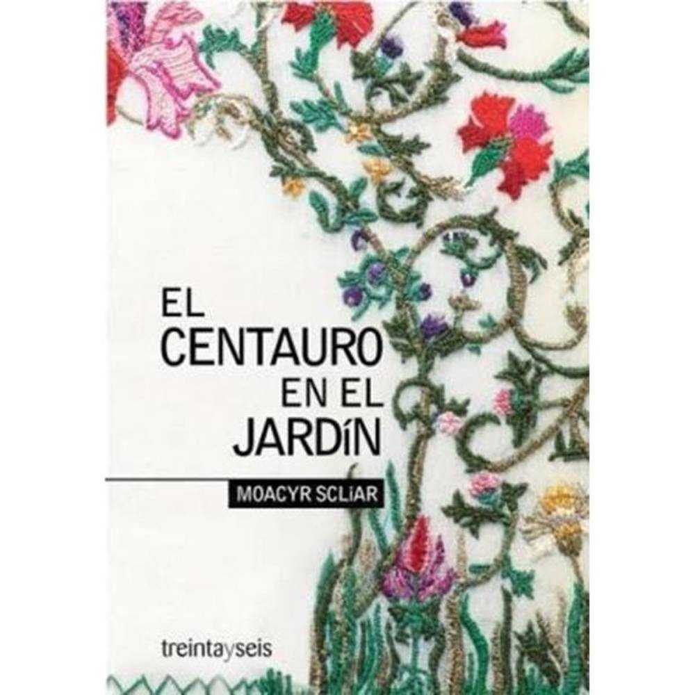 LIBRO EL CENTAURO EN EL JARDÍN DE Scliar, Moacyr - TREINTAYSEIS