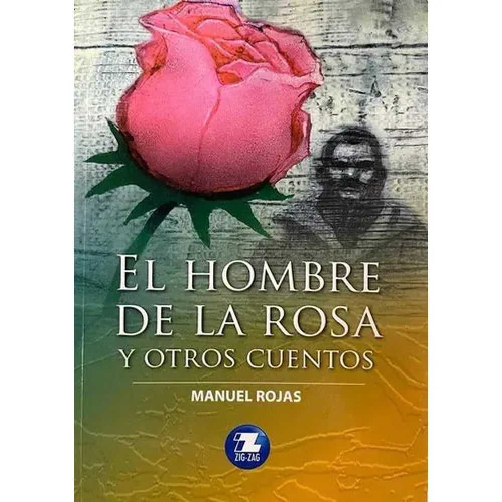 LIBRO EL HOMBRE DE LA ROSA Y OTROS CUENTOS DE MANUEL ROJAS - ZIG-ZAG