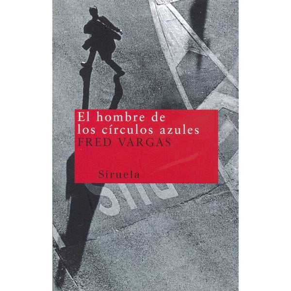 LIBRO EL HOMBRE DE LOS CÍRCULOS AZULES DE Vargas, Fred - SIRUELA