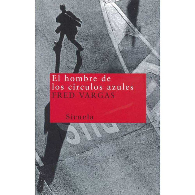 LIBRO EL HOMBRE DE LOS CÍRCULOS AZULES DE Vargas, Fred - SIRUELA