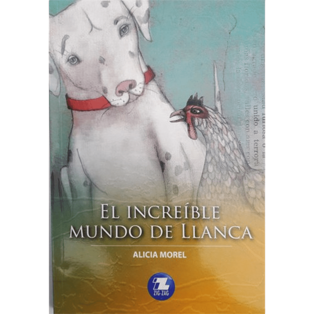 LIBRO EL INCREÍBLE MUNDO DE LLANCA DE Morel, Alicia - ZIG-ZAG