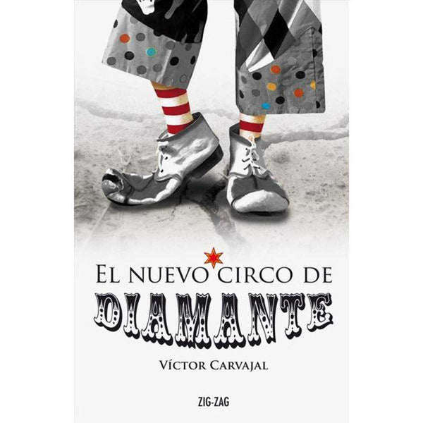 LIBRO EL NUEVO CIRCO DE DIAMANTE DE VICTOR CARVAJAL - ZIG-ZAG