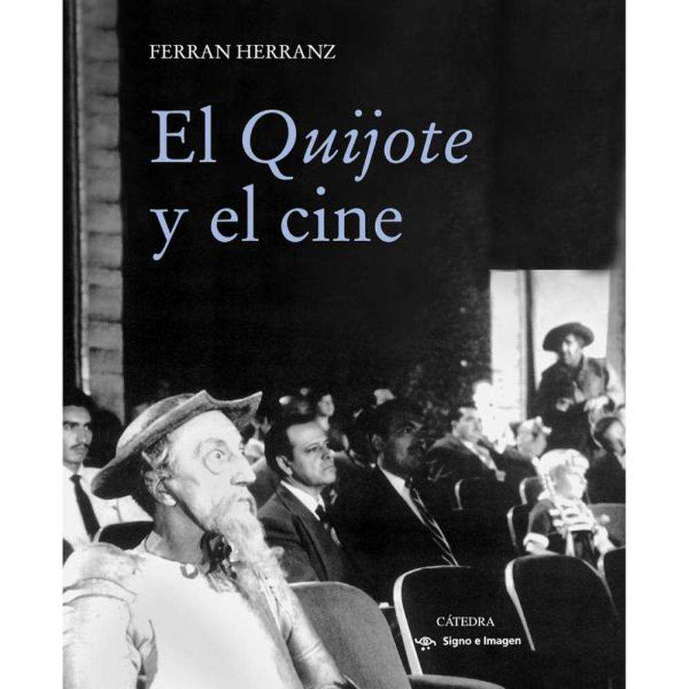 LIBRO EL QUIJOTE Y EL CINE DE Herranz, Ferran - CÁTEDRA
