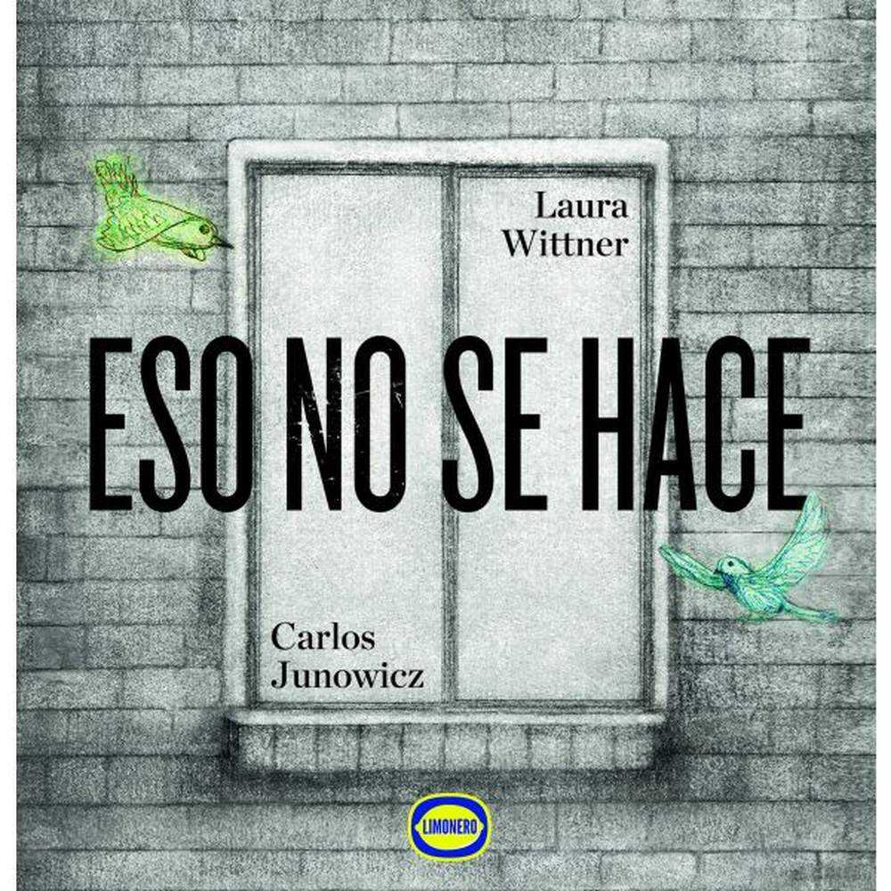 LIBRO ESO NO SE HACE DE Wittner, Laura; Junowicz, Carlos - LIMONERO