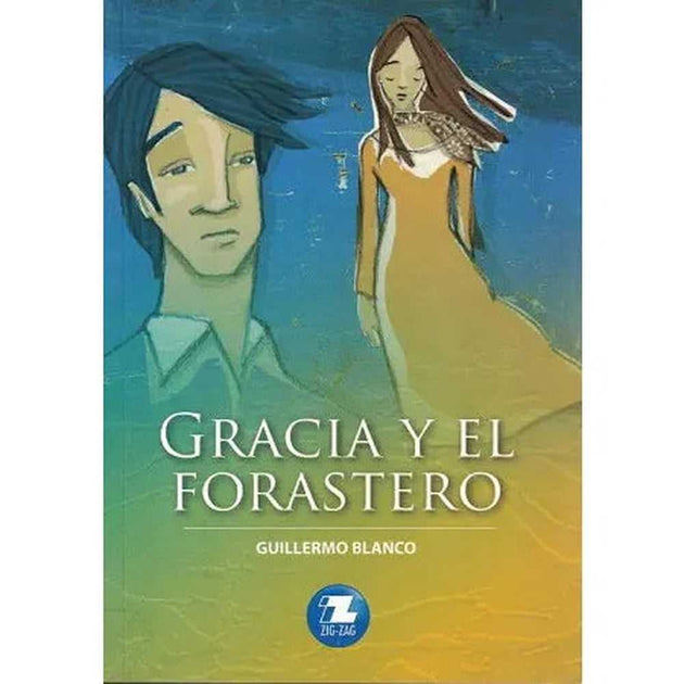 LIBRO GRACIA Y EL FORASTERO DE GUILLERMO BLANCO - ZIG-ZAG
