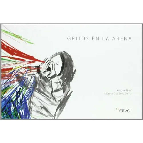 LIBRO GRITOS EN LA ARENA DE Arturo Abad - NARVAL