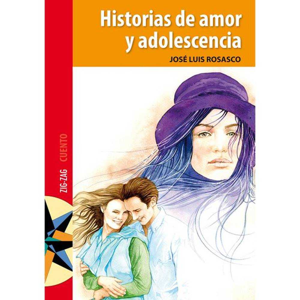 LIBRO HISTORIAS DE AMOR Y ADOLESCENCIA DE JOSÉ LUIS ROSASCO - ZIG-ZAG