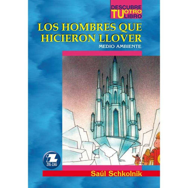 LIBRO HOMBRES QUE HICIERON LLOVER DE SAÚL SCHKOLNIK - ZIG-ZAG