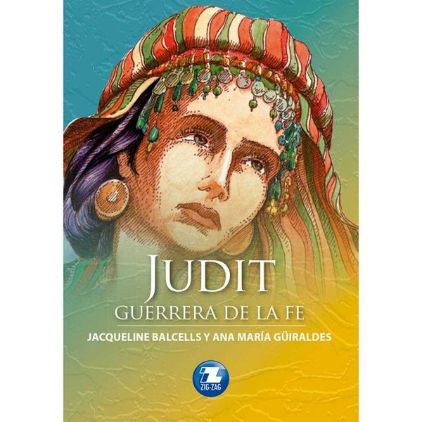 LIBRO JUDITH GUERRERA DE LA FE DE Balcells Güiraldes - ZIG-ZAG