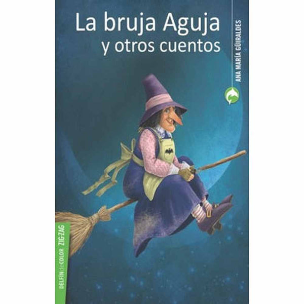 LIBRO LA BRUJA AGUJA Y OTROS CUENTOS DE GUIRALDES, ANA MARIA - ZIG-ZAG