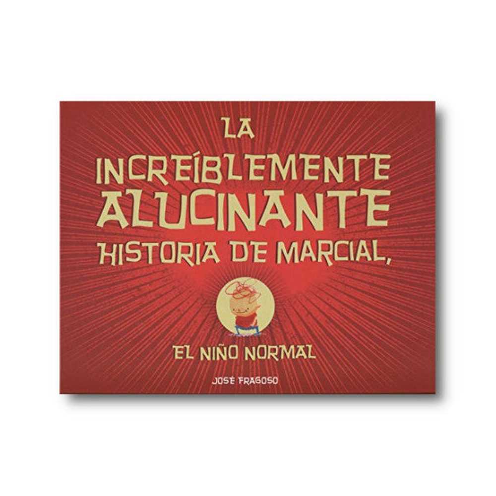 LIBRO LA INCREÍBLEMENTE ALUCINANTE HISTORIA DE MARCIAL DE José Fragoso- NARVAL