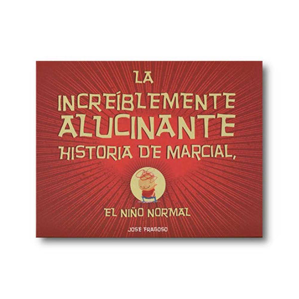 LIBRO LA INCREÍBLEMENTE ALUCINANTE HISTORIA DE MARCIAL DE José Fragoso- NARVAL