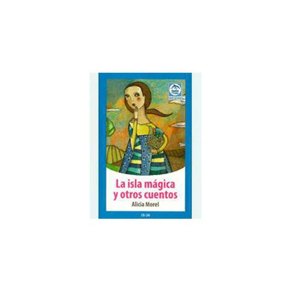LIBRO LA ISLA MÁGICA Y OTROS CUENTOS DE ALICIA MOREL - ZIG-ZAG