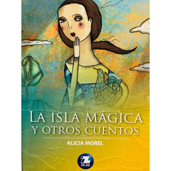 LIBRO LA ISLA MÁGICA Y OTROS CUENTOS DE ALICIA MOREL - ZIG-ZAG