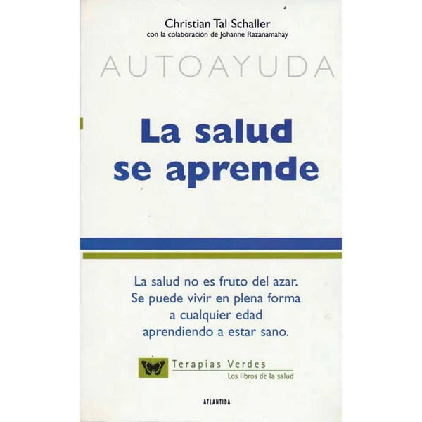 LIBRO LA SALUD SE APRENDE DE Christian Tañ Schaller - ATLANTIDA