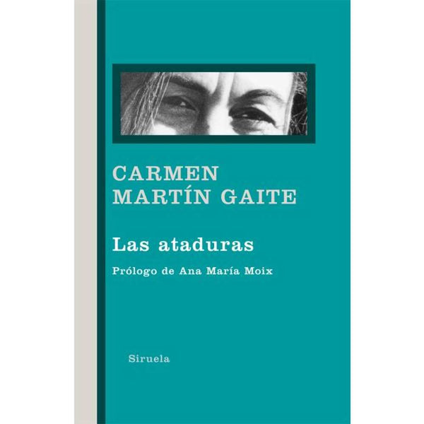 LIBRO LAS ATADURAS DE Martín Gaite, Carmen - SIRUELA