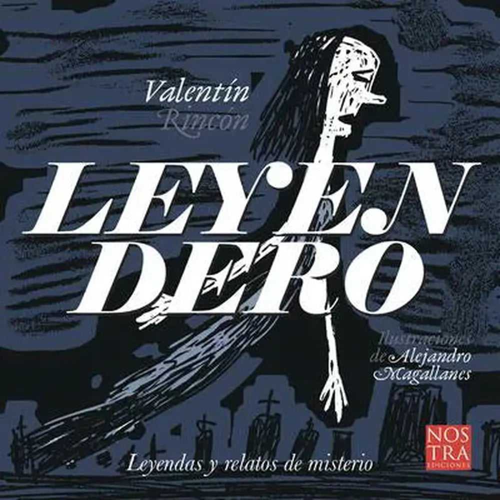 LIBRO LEYENDERO : LEYENDAS Y RELATOS DE MISTERIO DE VALENTÍN RINCÓN - NOSTRA EDICIONES