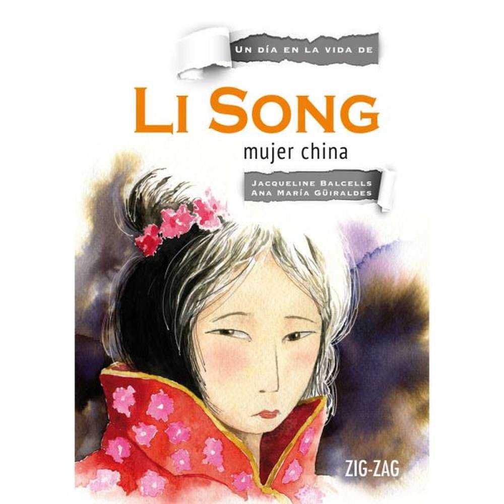 LIBRO LI SONG, MUJER CHINA DE Balcells, Jacqueline; Güiraldes, Ana María - ZIG-ZAG