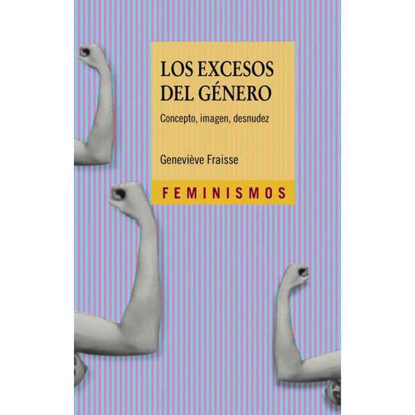 LIBRO LOS EXCESOS DEL GÉNERO DE Fraisse, Geneviève - CÁTEDRA