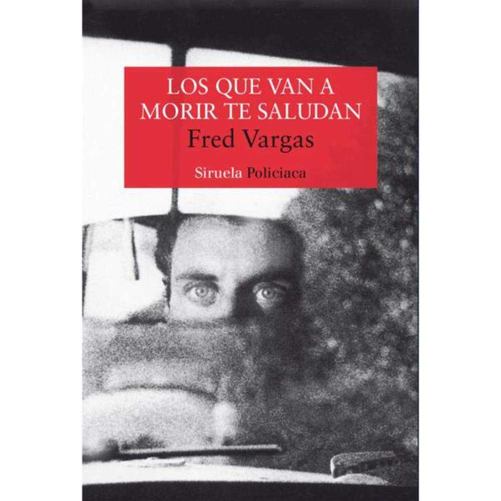 LIBRO LOS QUE VAN A MORIR TE SALUDAN Vargas, Fred - SIRUELA