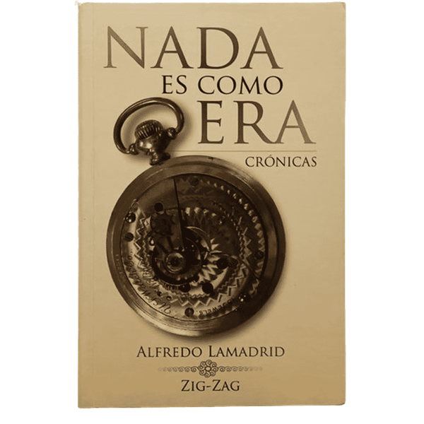 LIBRO NADA ES COMO ERA DE ALFREDO LAMADRID - ZIG-ZAG