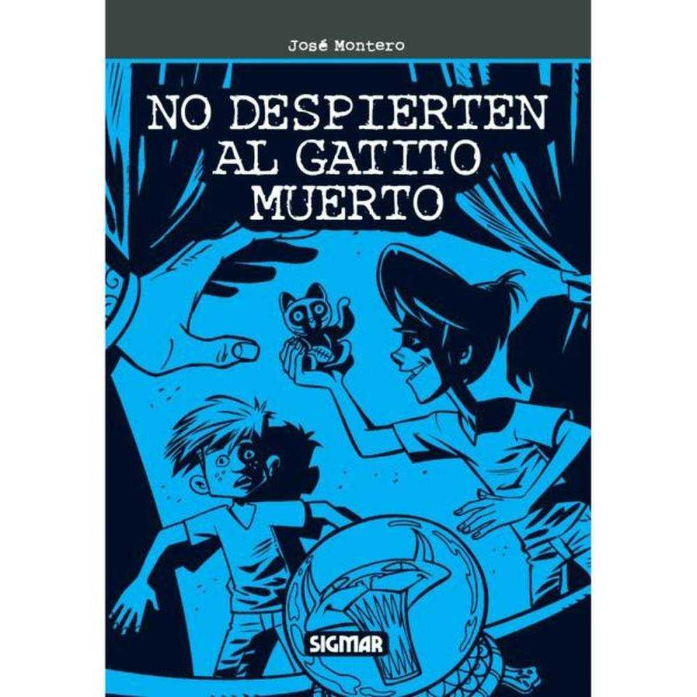 LIBRO NO DESPIERTEN AL GATITO MUERTO de Montero, José - SIGMAR