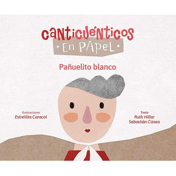LIBRO PAÑUELITO BLANCO DE Hilar, Ruth María; Cuneo, Sebastián -CANTICUENTOS EN PAPEL - GERBERA