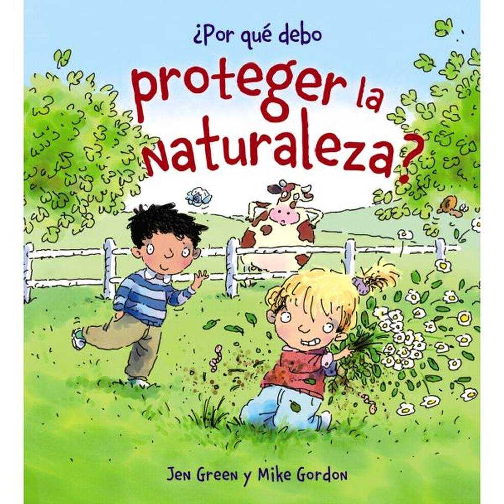 LIBRO ¿POR QUE DEBO PROTEGER LA NATURALEZA? DE Green, Jen - ANAYA