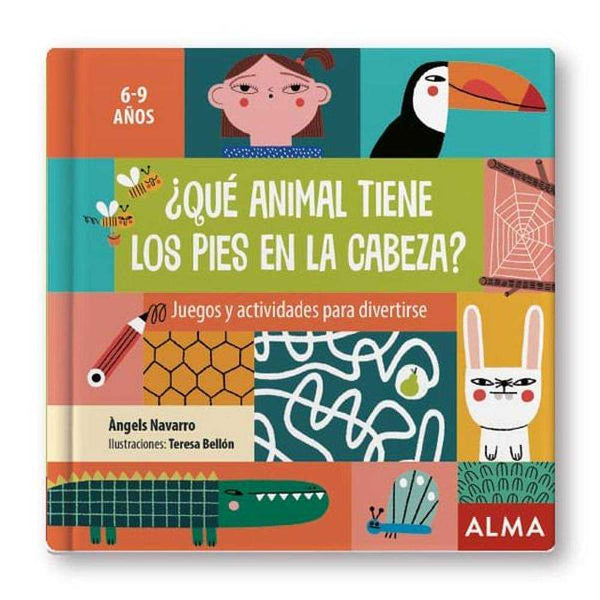 LIBRO ¿QUÉ ANIMAL TIENE LOS PIES EN LA CABEZA? - ALMA
