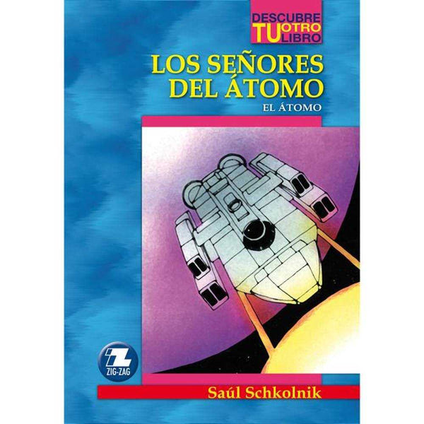LIBRO SEÑORES DEL ATOMOEL ÁTOMO DE SAÚL SCHKOLNIK - ZIG-ZAG
