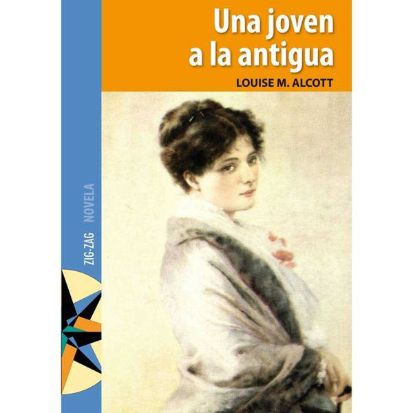 LIBRO UNA JOVEN A LA ANTIGUA DE LOUISE M. ALCOTT- ZIG-ZAG